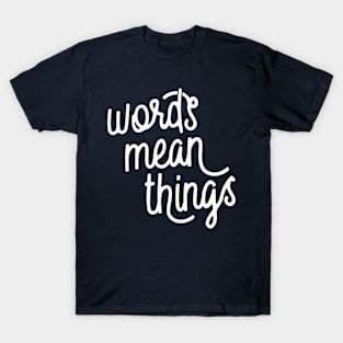 Words Mean Things s02 White T-Shirt